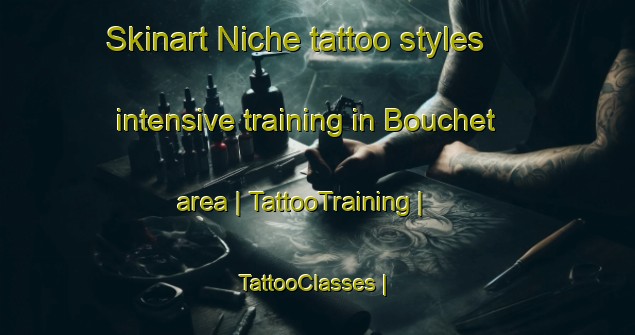 Skinart Niche tattoo styles intensive training in Bouchet area | TattooTraining | TattooClasses | SkinartTraining-France